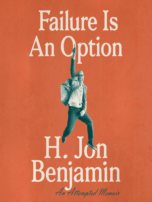 Title details for Failure Is an Option by H. Jon Benjamin - Wait list